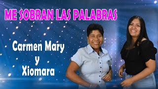 Me sobran las Palabras Puro Sentimiento Cover  Carmen Mary y Xiomara [upl. by Leamaj]