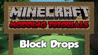 Minecraft 17 Modding Tutorial  Episode 16  Block Drops [upl. by Lacombe]