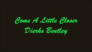 Come A Little Closer Acercate Un Poco Mas  Dierks Bentley Lyrics  Letra [upl. by Walrath]