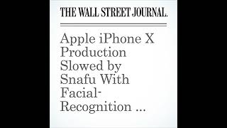 Apple iPhone X Production Slowed by Snafu With FacialRecognition Parts Audiobook by Yoko Kubota [upl. by Asnarepse]