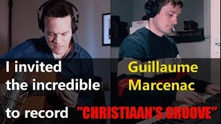 I Invited the Incredible Guillaume Marcenac to record a brand new tune quotChristaans Groovequot [upl. by Lisetta]