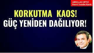 KORKUTMA KAOS GÜÇ YENİDEN DAĞILIYOR Abdullah Çiftçi [upl. by Ahsinauj]