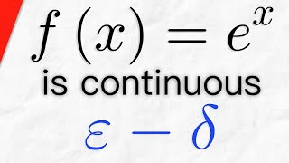 Proof ex is Continuous using Epsilon Delta Definition  Real Analysis Exercises [upl. by Socher]