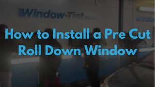 Window Tinting  How to Install a Pre Cut Roll Down Window [upl. by Bowne505]