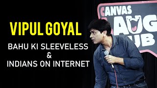 BAHU ki SLEEVELESS amp INDIANS on INTERNET  Stand up Comedy by Vipul Goyal [upl. by Sairahcaz]