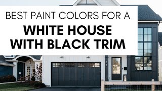 Best Paint Colors for a White House with Black Trim [upl. by Mlawsky]