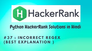 37 Hackerrank  Incorrect Regex  Python HackerRank Solutions in Hindi  hackerrank [upl. by Varion]