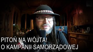 Pitoń na wójta O kampanii samorządowej [upl. by Phox]