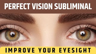 PERFECT VISION SUBLIMINAL  IMPROVE YOUR EYESIGHT  KOSMO SUBLIMINAL [upl. by Leciram693]