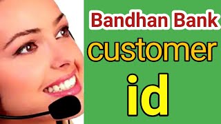 Bandhan Bank Customer Id  Bandhan Bank Customer Id Kaise Pata Kare  कस्टमर id पता करें [upl. by Saxela]