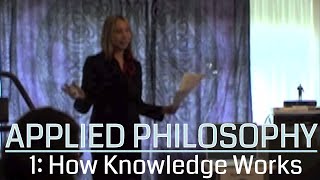 Applied Philosophy 13 How Knowledge Works [upl. by Gow]