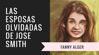 Episodio 6 Las esposas olvidadas de Jose Smith Fanny Alger [upl. by Venditti]