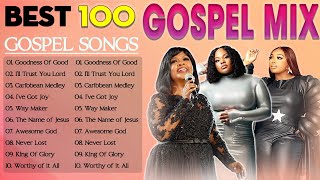 Best 100 Gospel Mix 2024  Most Powerful Gospel Songs of All Time  Top Playlist Gospel [upl. by Llewop]