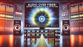 Audio Over Fiber Discover Thor Broadcasts Top Selling Solutions [upl. by Krawczyk]