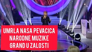 TRAGEDIJA Preminula GRANDOVA pevacica narodne muzike Svi placu Sin u suzama saopstio jezive vesti [upl. by Suiraj]