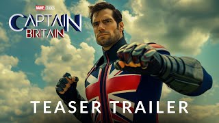 Captain Britain 2025  Teaser Trailer  Henry Cavill [upl. by Drofla]