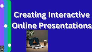 Creating Interactive Online Presentations [upl. by Assiran142]