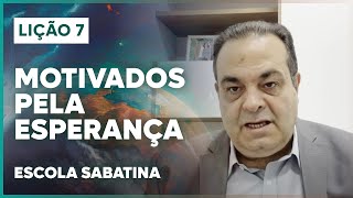 LIÇÃO 7 ESCOLA SABATINA 2024  Motivados pela Esperança  O Grande Conflito [upl. by Skantze]