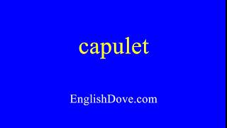 How to pronounce capulet in American English [upl. by Alekin]