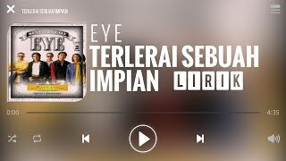 Eye  Terlerai Sebuah Impian Lirik [upl. by Naoma]