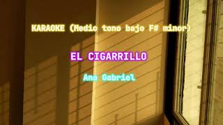 Ana Gabriel  El cigarrillo  Karaoke Medio tono bajo [upl. by Grosz]