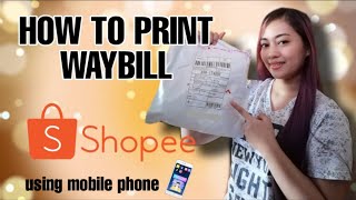 PRINT WAYBILL USING MOBILE PHONE  SHOPEE SELLER GUIDE [upl. by Thain42]