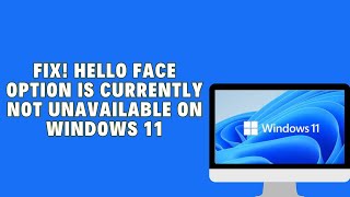 Windows Hello Face This Option Is Currently Unavailable Windows 11 [upl. by Tnomyar]