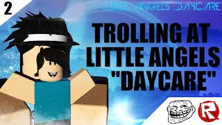 ROBLOX Trolling at Little Angels Daycare 2 [upl. by Valenba]