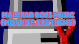 Mischiefexe theme MALBEAR boss music ROBLOX [upl. by Ahsiled]