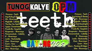 The Teeth  6cyclemind  Parokya Ni Edgar  Eraserheads  Rivermaya Tunog Kalye  Pinoy Rock 90s [upl. by Naawaj846]