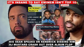 Spears GOES OFF About Eminem Big Sean on Kendrick DISSING Him “Blame Kendrick” Mustard CRASHES OUT [upl. by Knobloch505]