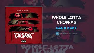 Sada Baby  Whole Lotta Choppas AUDIO [upl. by Ronile869]