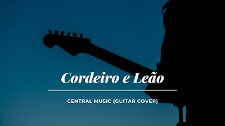 Cordeiro e Leão  Central Music Guitar Cover [upl. by Yecaw]