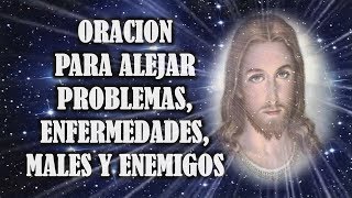 ORACION PARA ALEJAR PROBLEMAS MALES Y ENEMIGOS [upl. by Yelnahs949]