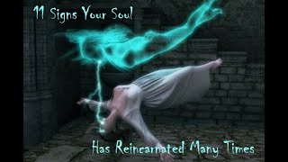 11 Signs Your Soul Reincarnated Many Times [upl. by Volkan158]