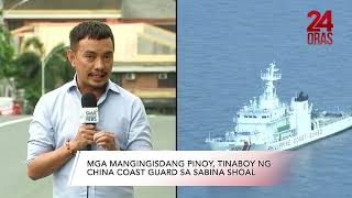 Mga mangingisdang Pilipino tinaboy ng CCG sa Sabina Shoal  24 Oras [upl. by Nitsed]