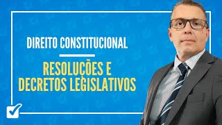 05010806 Aula de Resoluções e Decretos Legislativos Direito Constitucional [upl. by Zelazny]