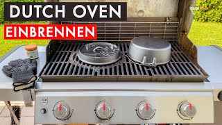 DUTCH OVEN IM GASGRILL EINBRENNEN   FEUERTOPF  PETROMAX [upl. by Navonod]