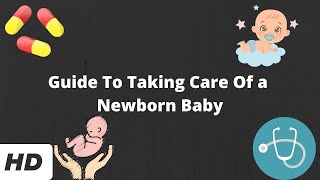 Guide To Taking Care Of a Newborn Baby [upl. by Katy]