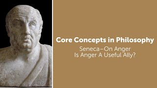 Seneca On Anger book 1  Is Anger A Useful Ally  Philosophy Core Concepts [upl. by Hook]