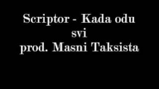 Scriptor  Kada odu svi [upl. by Perkin]