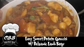 Lazy Sweet Potato Gnocchi w Balsamic Lamb Ragu [upl. by Sualkin]