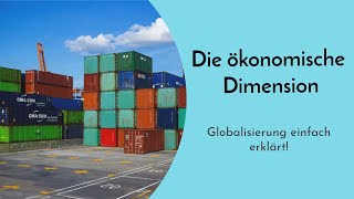 Die ökonomische Dimension der Globalisierung einfach erklärt  Definition und Auswirkungen [upl. by Sibylle361]