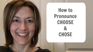 How to Pronounce CHOOSE amp CHOSE  American English Pronunciation Lesson [upl. by Ynnoj]