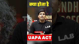 Kya Hota hai UAPA Act  shorts uapaact uplab ytshortsindia [upl. by Emil]