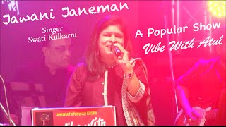 Jawani Janeman  Singer Swati Kulkarni Anvikar  A popular Live show quotVIBE WITH ATULquot [upl. by Cadell]