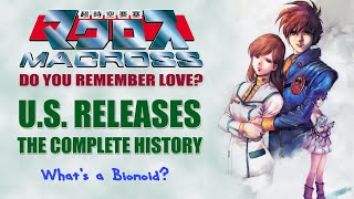 Macross Do You Remember Love US Releases A Complete History AKA quotWhats a Bionoidquot [upl. by Nathanoj]