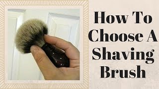 How To Choose A Shaving Brush [upl. by Noellyn]