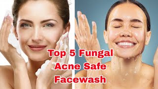 সেরা পাঁচটি ফেসওয়াশ ফাংগাল একনি সেফ  top 5 fungal acne safe Facewash  khadija begum [upl. by Yrrehc]