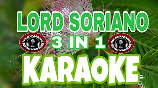 LORD SORIANO MEDLEY3n1 KARAOKE [upl. by Borrell]